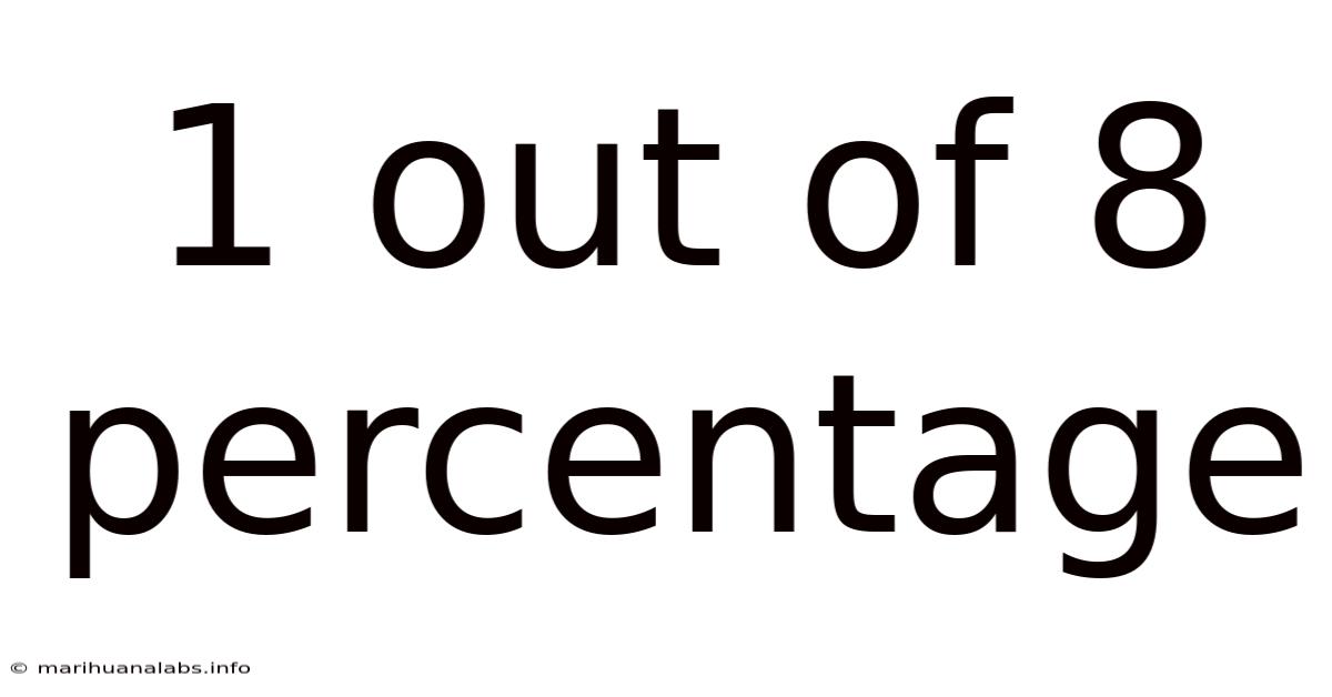 1 Out Of 8 Percentage