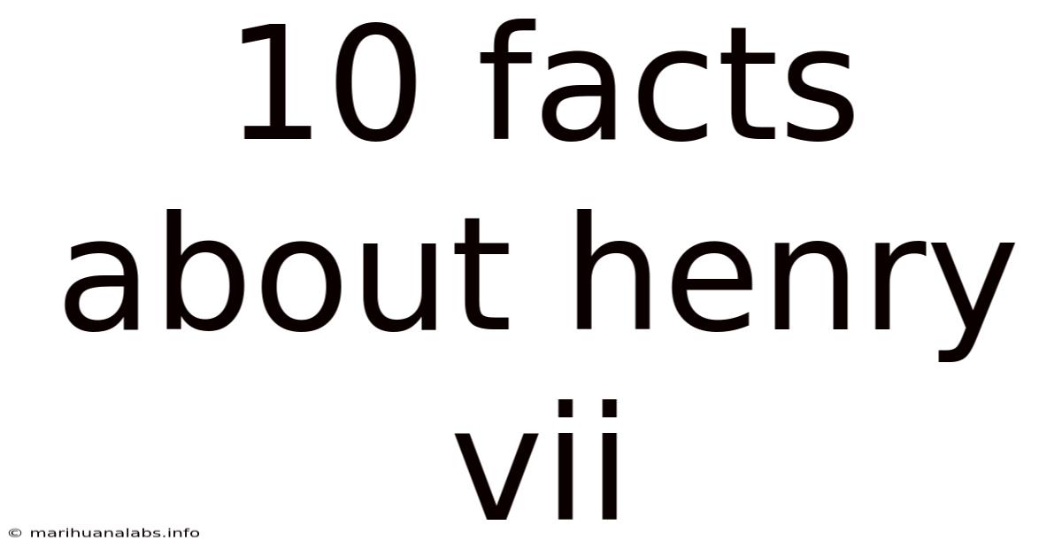 10 Facts About Henry Vii