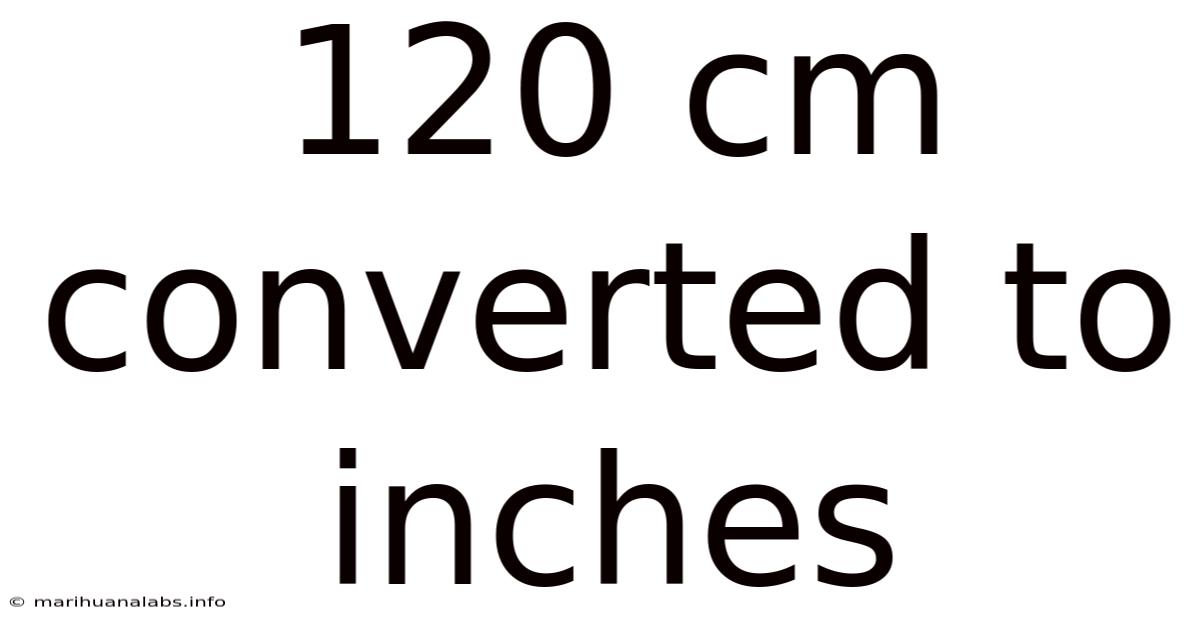 120 Cm Converted To Inches
