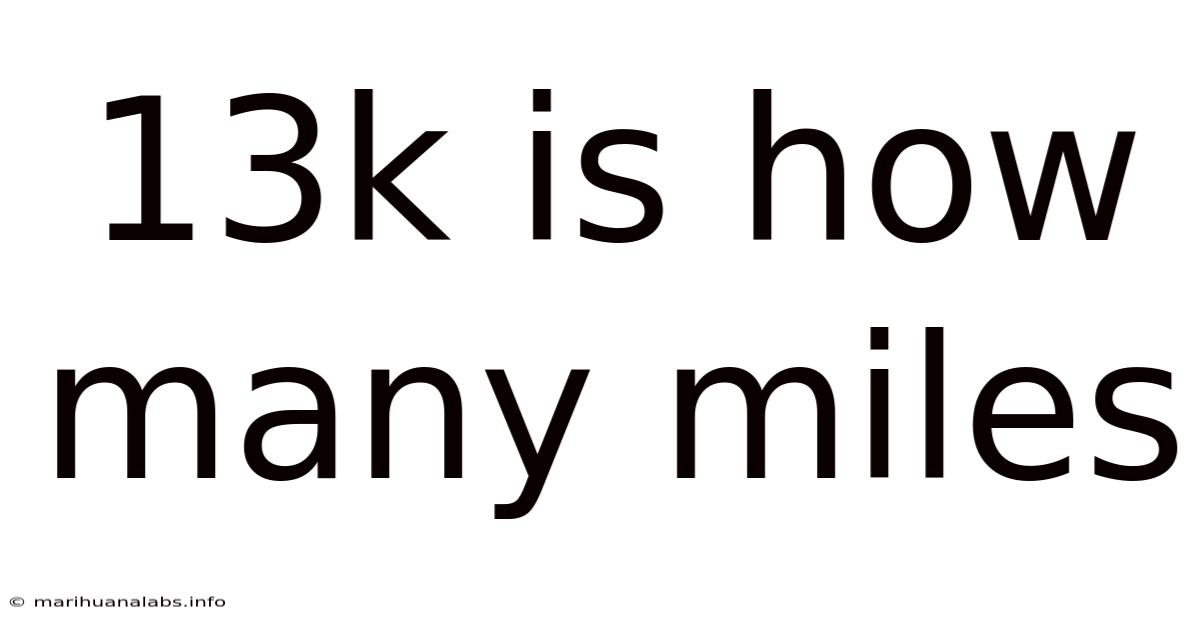13k Is How Many Miles