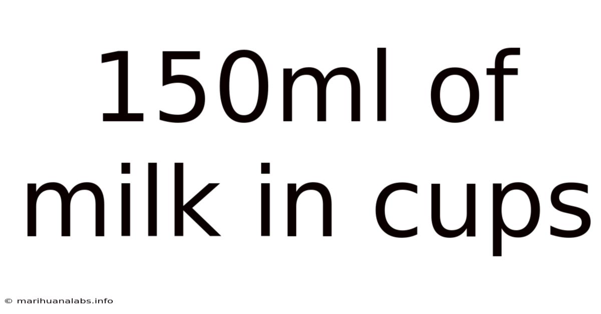 150ml Of Milk In Cups
