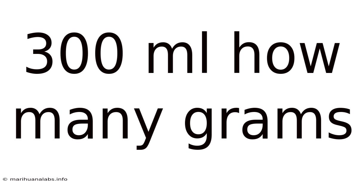 300 Ml How Many Grams