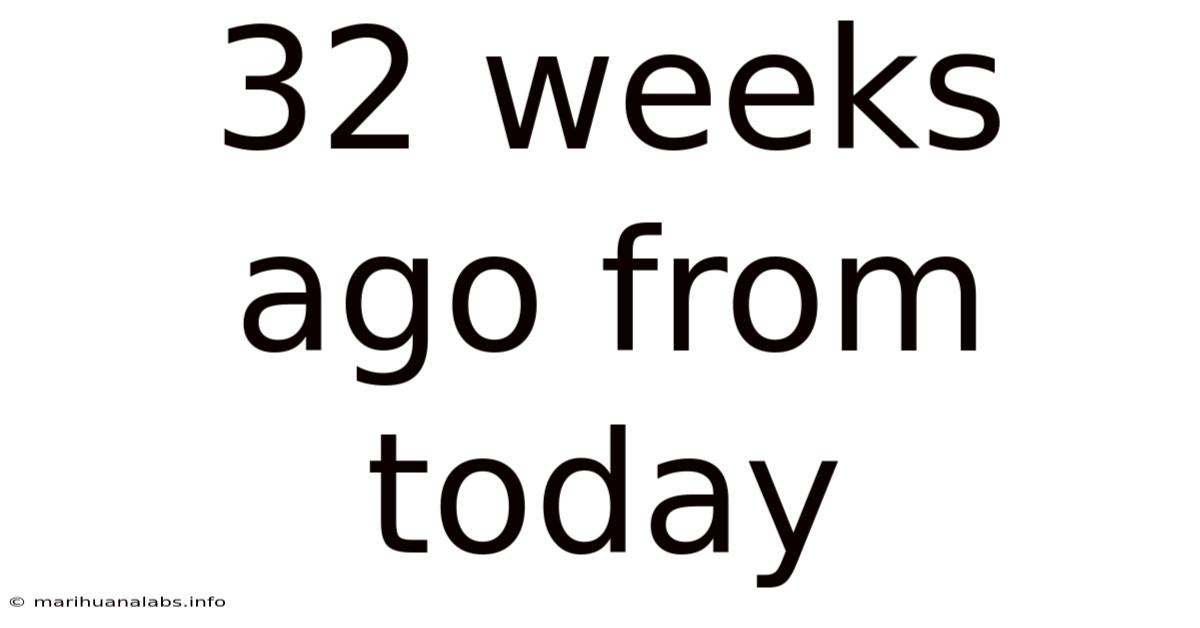 32 Weeks Ago From Today