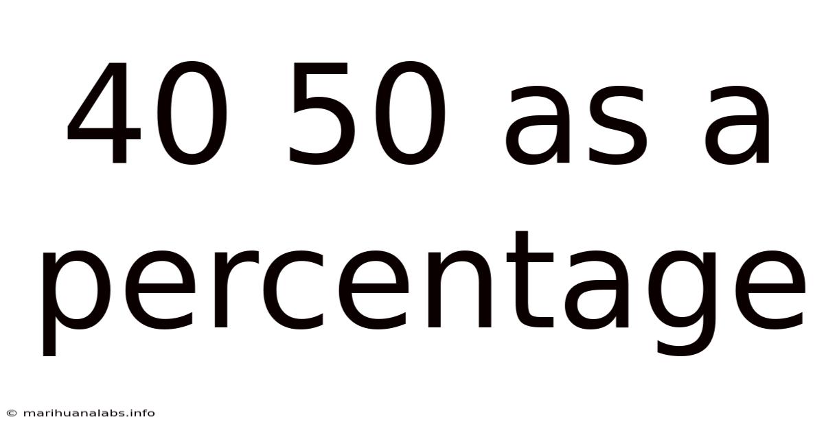 40 50 As A Percentage