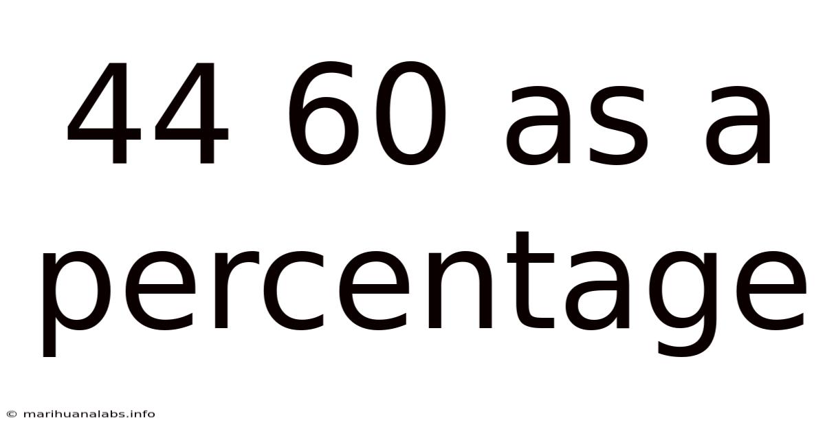 44 60 As A Percentage