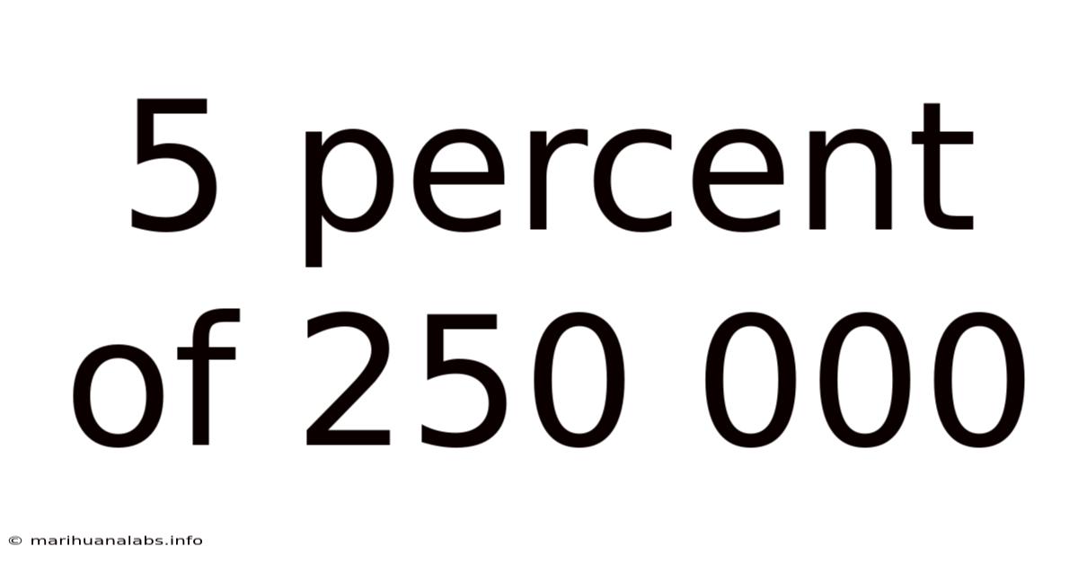 5 Percent Of 250 000