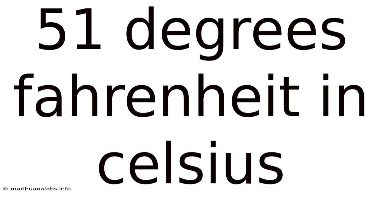 51 Degrees Fahrenheit In Celsius