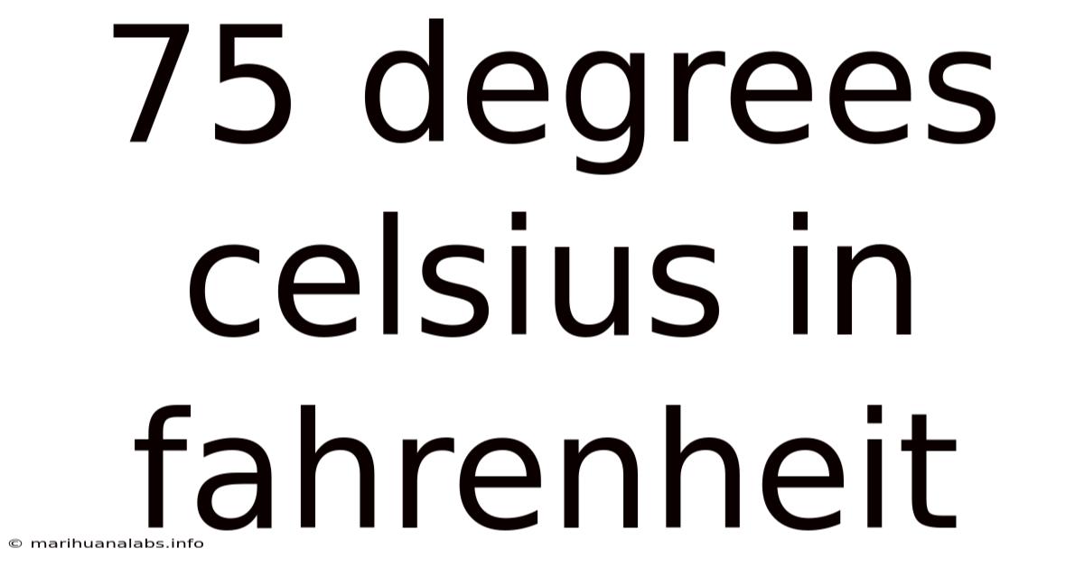 75 Degrees Celsius In Fahrenheit
