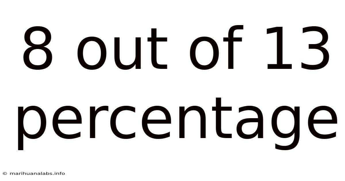 8 Out Of 13 Percentage