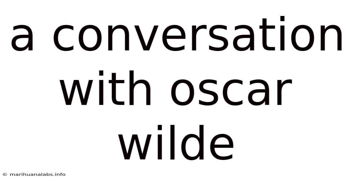 A Conversation With Oscar Wilde