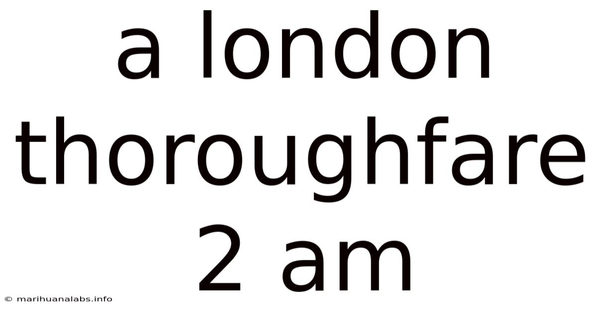 A London Thoroughfare 2 Am