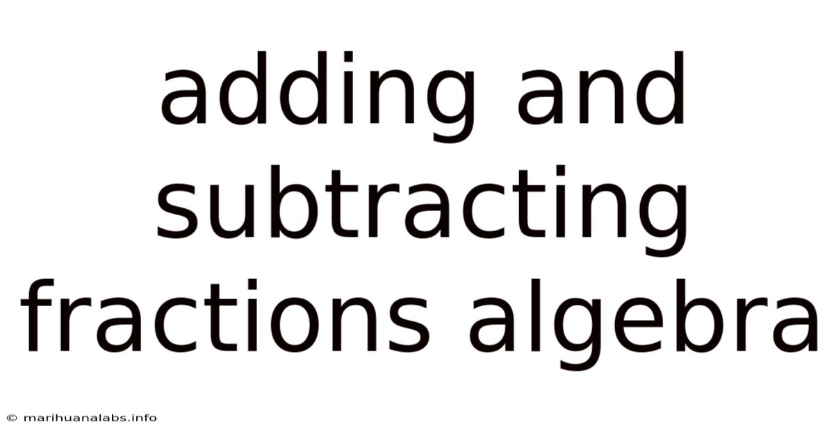 Adding And Subtracting Fractions Algebra