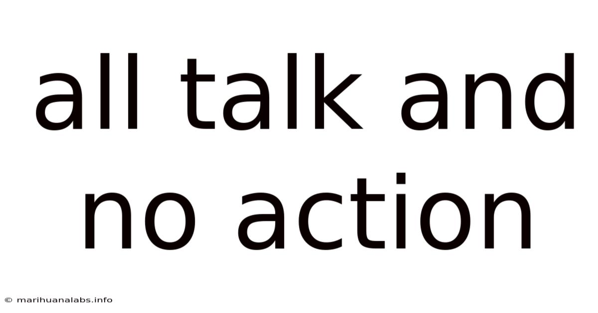 All Talk And No Action
