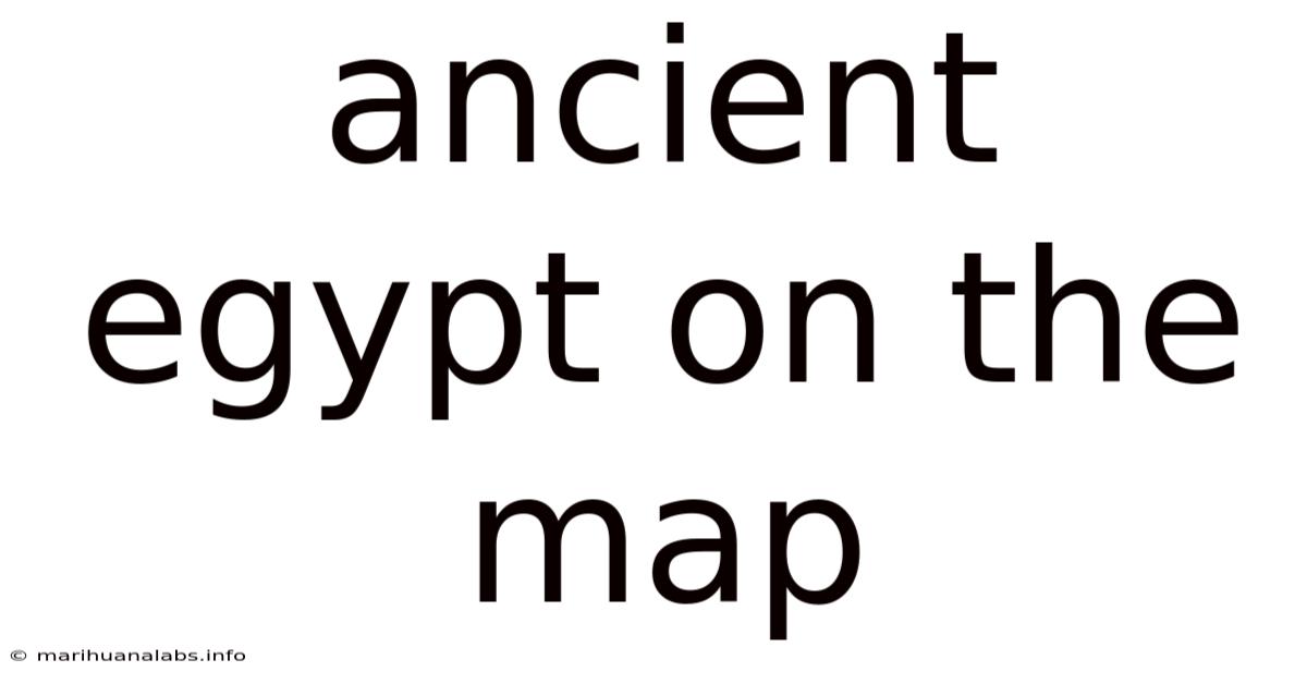 Ancient Egypt On The Map