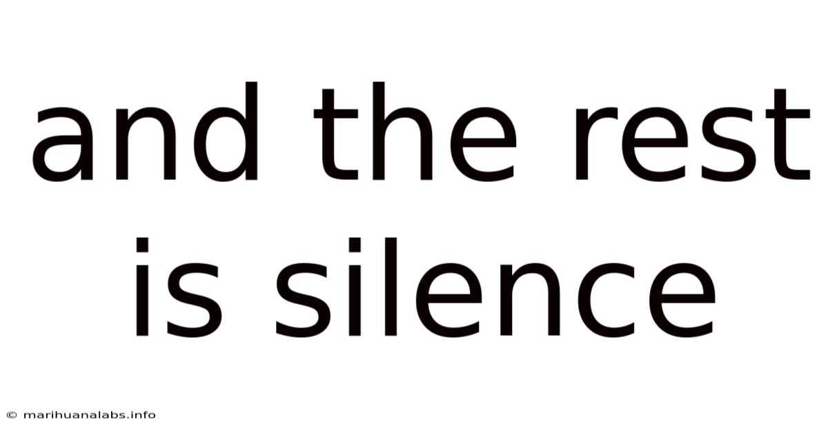 And The Rest Is Silence