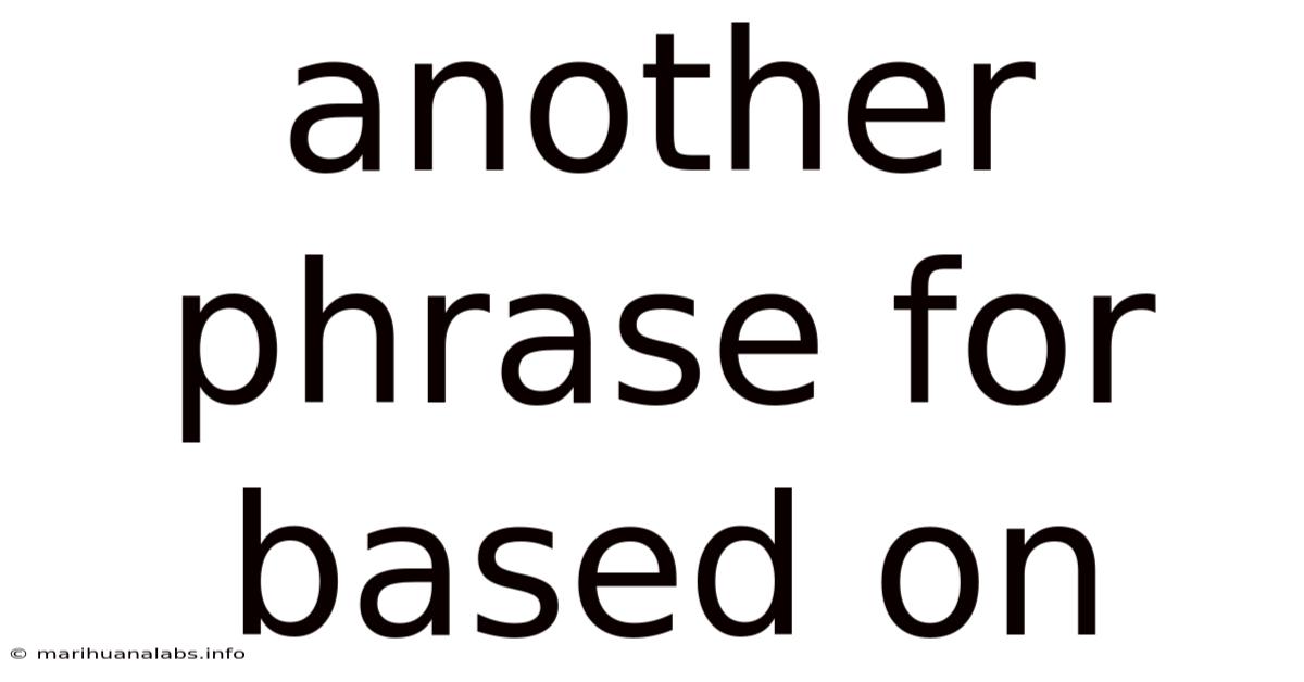 Another Phrase For Based On