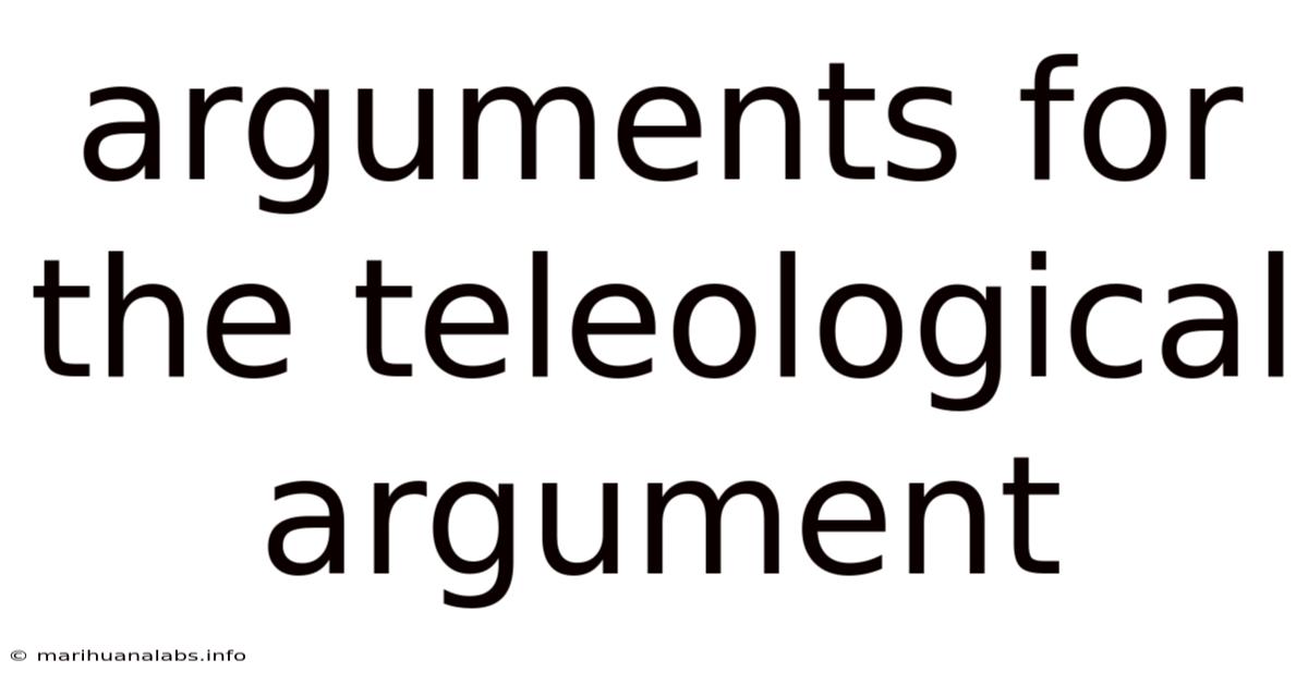 Arguments For The Teleological Argument