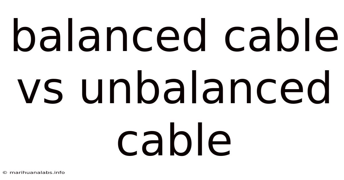 Balanced Cable Vs Unbalanced Cable