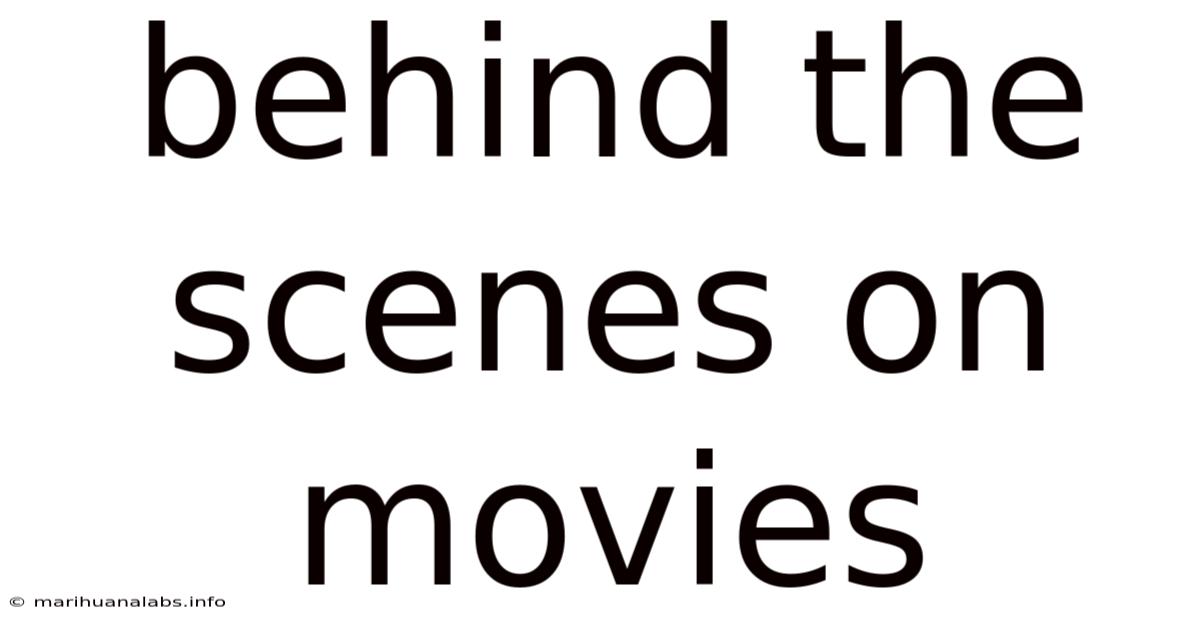 Behind The Scenes On Movies