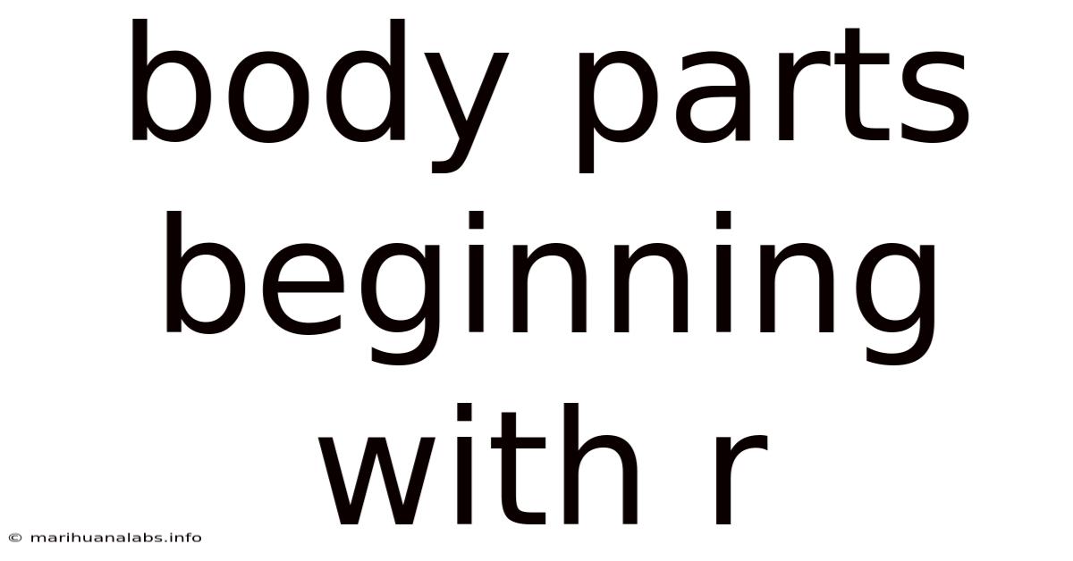Body Parts Beginning With R