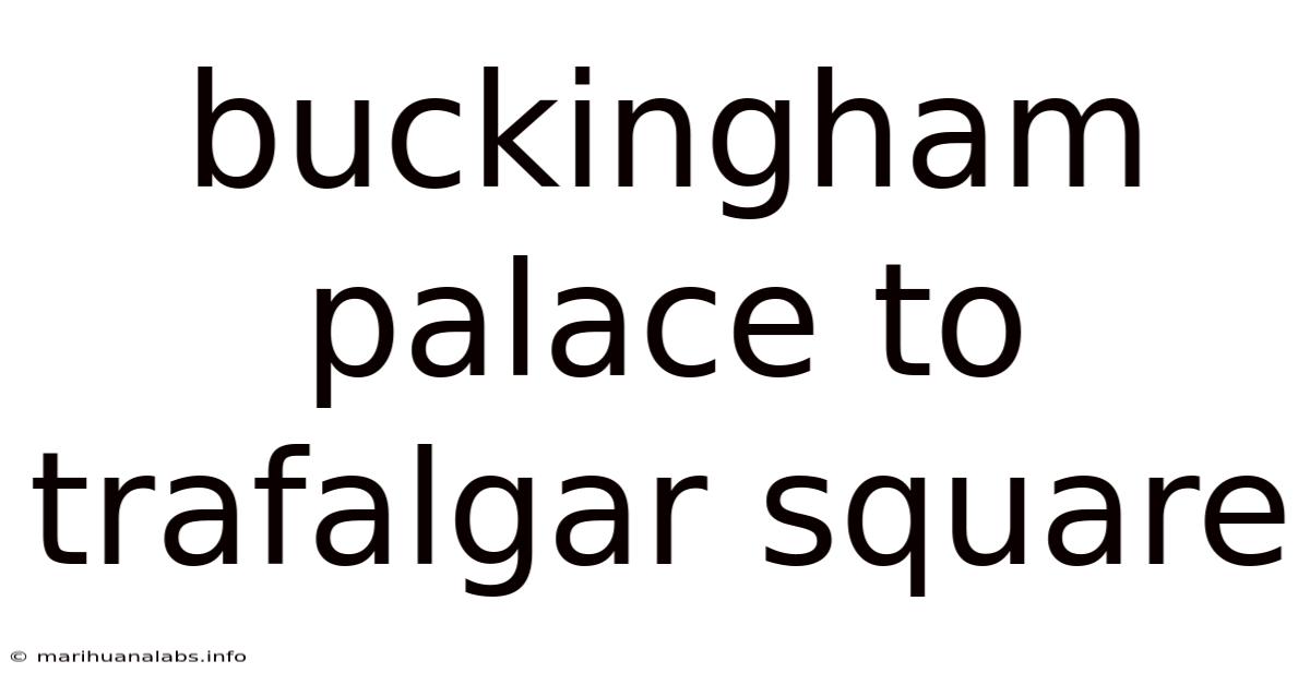 Buckingham Palace To Trafalgar Square