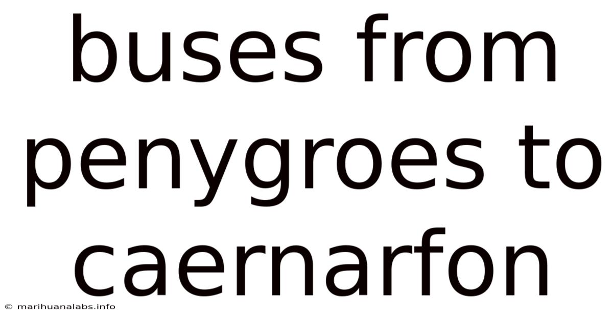 Buses From Penygroes To Caernarfon