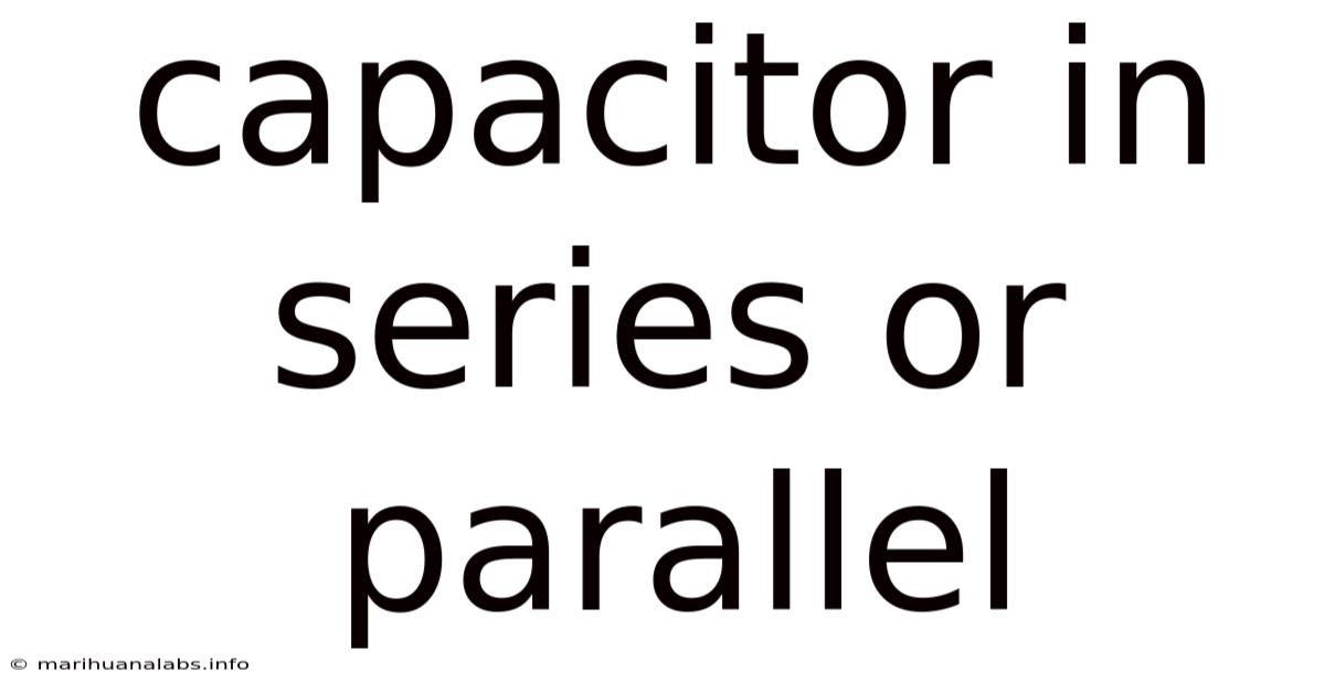 Capacitor In Series Or Parallel