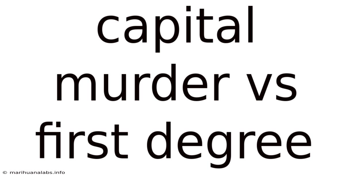 Capital Murder Vs First Degree