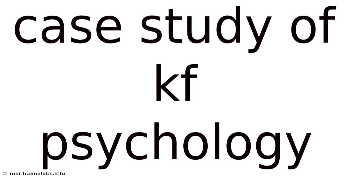 Case Study Of Kf Psychology