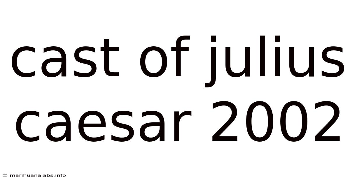 Cast Of Julius Caesar 2002