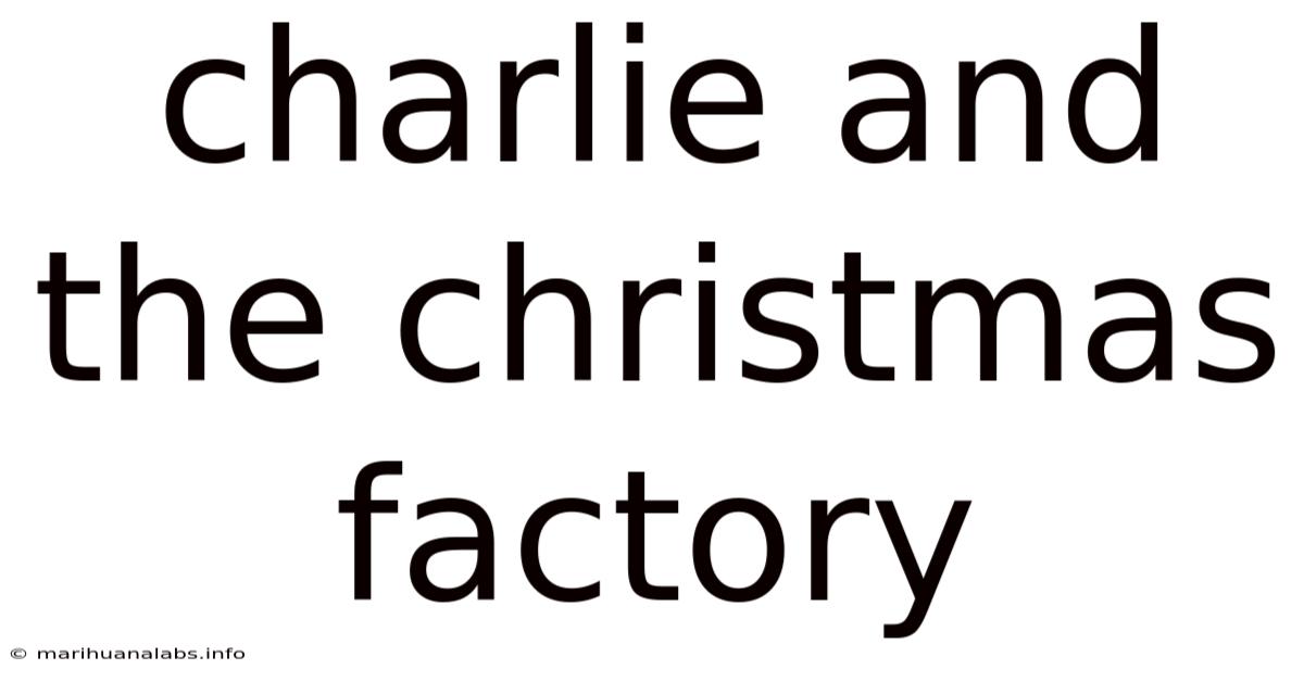 Charlie And The Christmas Factory