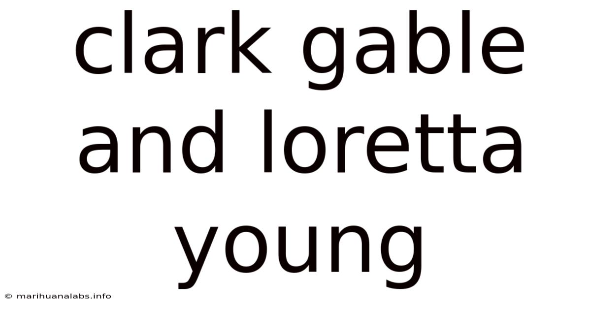 Clark Gable And Loretta Young