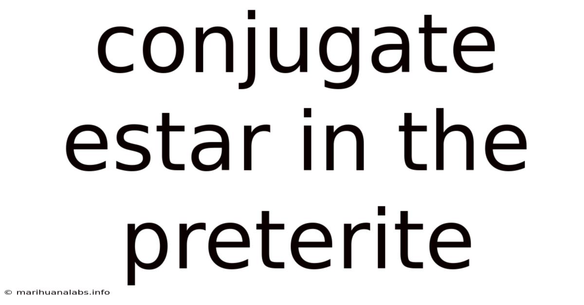 Conjugate Estar In The Preterite