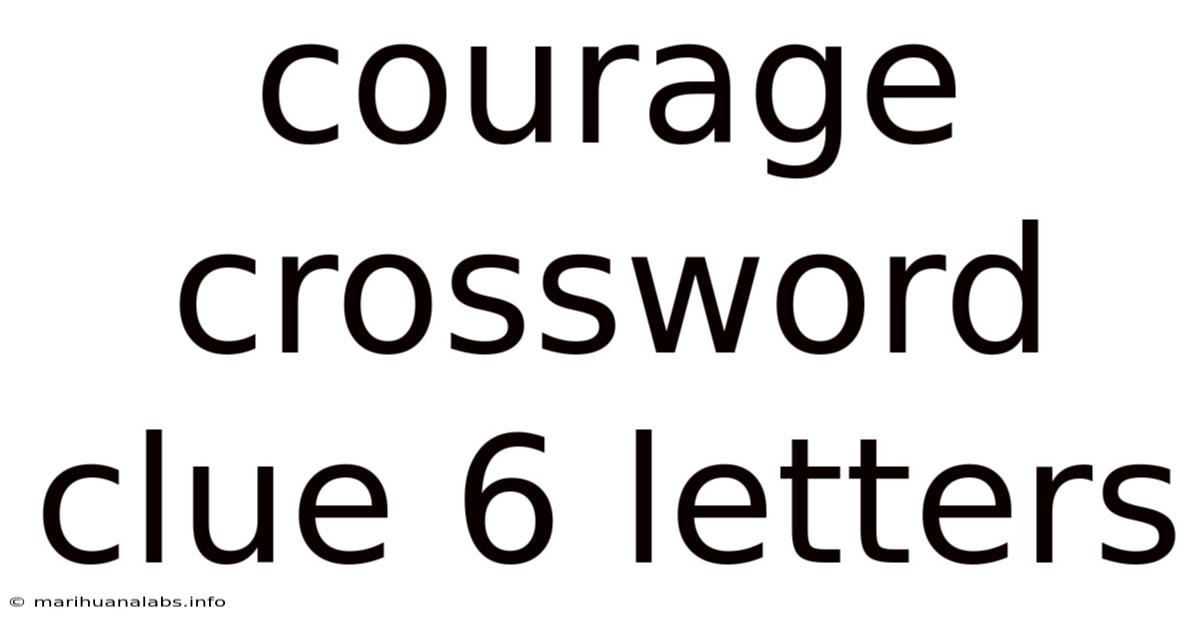 Courage Crossword Clue 6 Letters