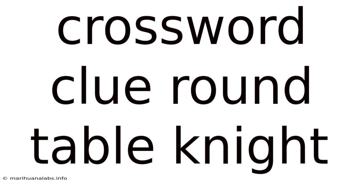 Crossword Clue Round Table Knight