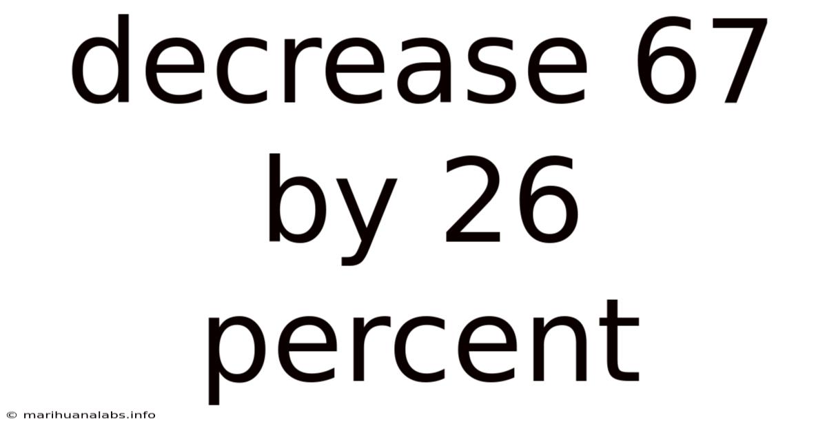 Decrease 67 By 26 Percent
