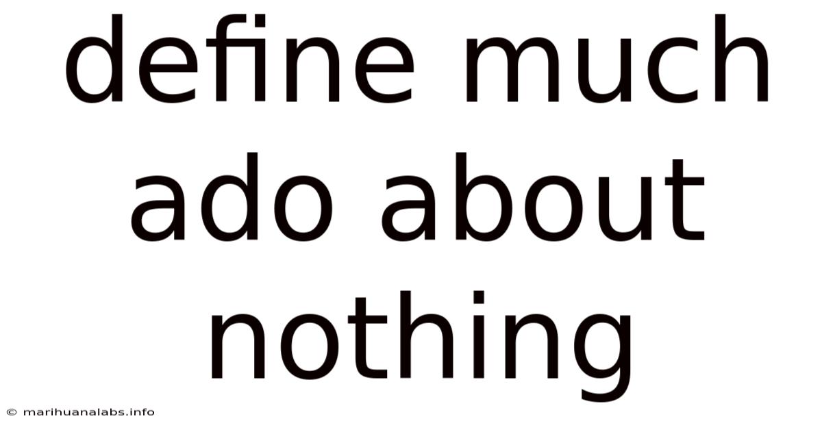 Define Much Ado About Nothing