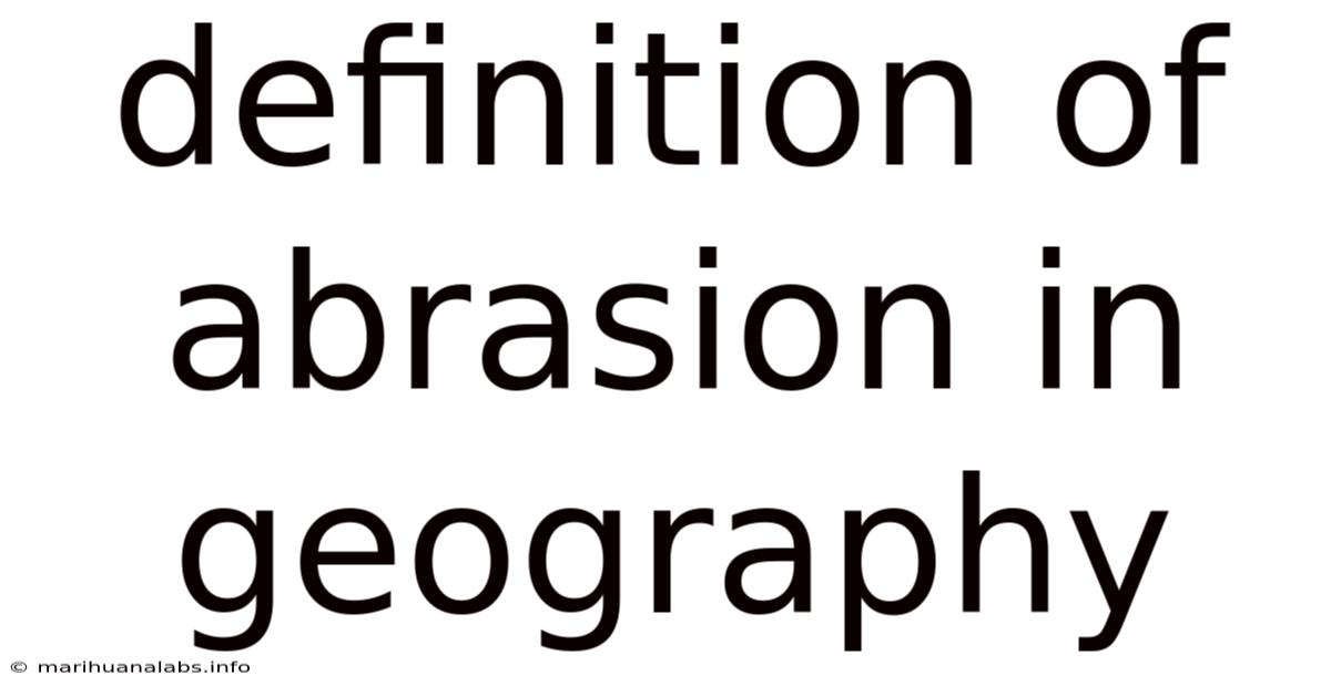 Definition Of Abrasion In Geography