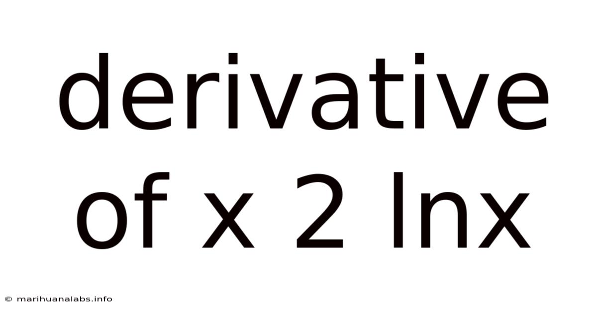 Derivative Of X 2 Lnx
