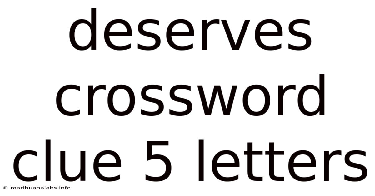 Deserves Crossword Clue 5 Letters