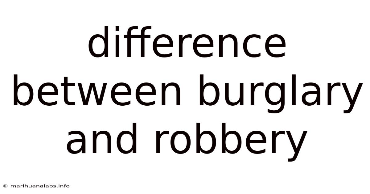 Difference Between Burglary And Robbery
