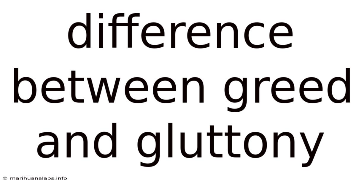 Difference Between Greed And Gluttony