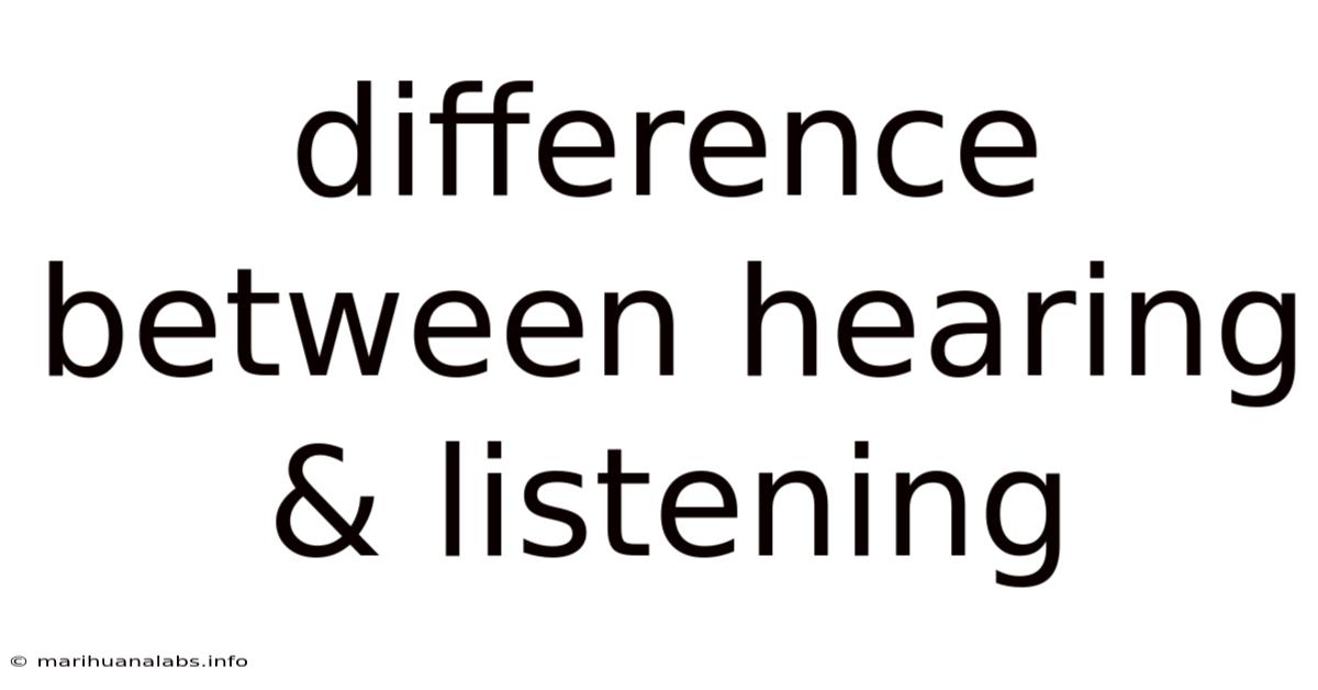 Difference Between Hearing & Listening