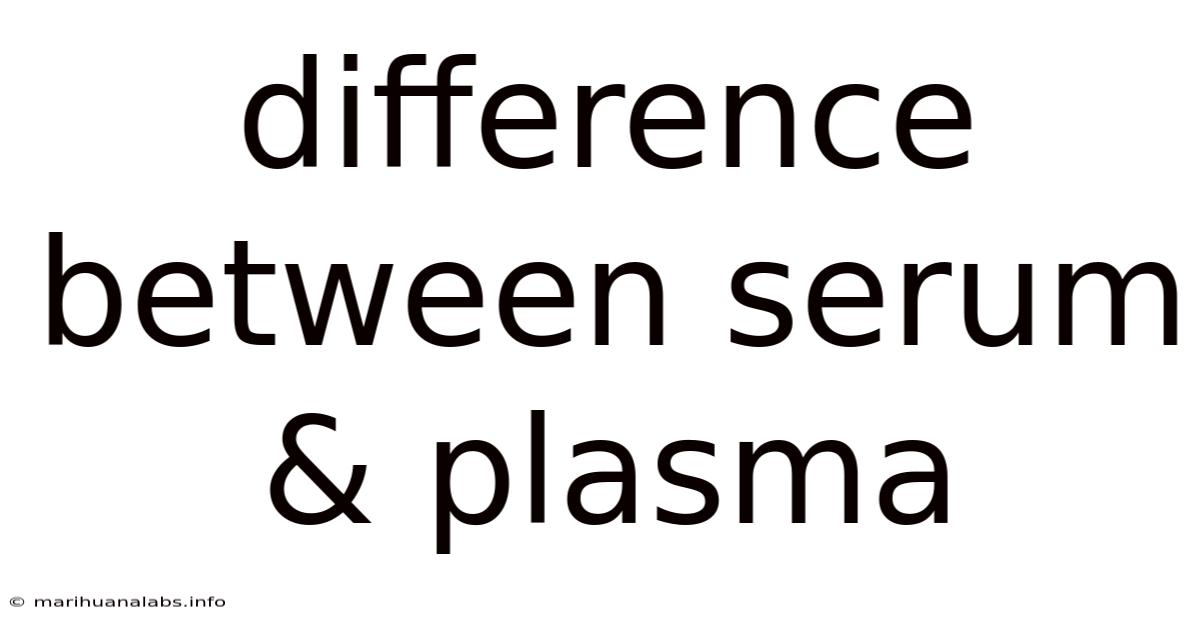 Difference Between Serum & Plasma