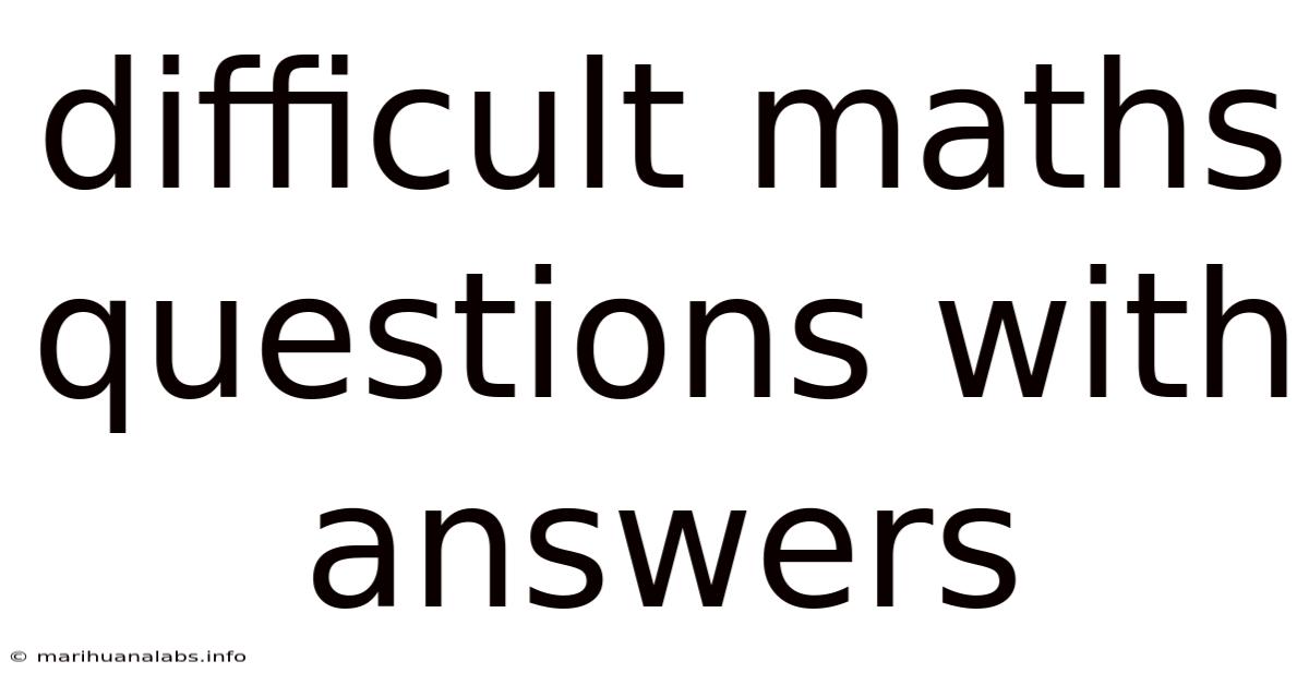 Difficult Maths Questions With Answers
