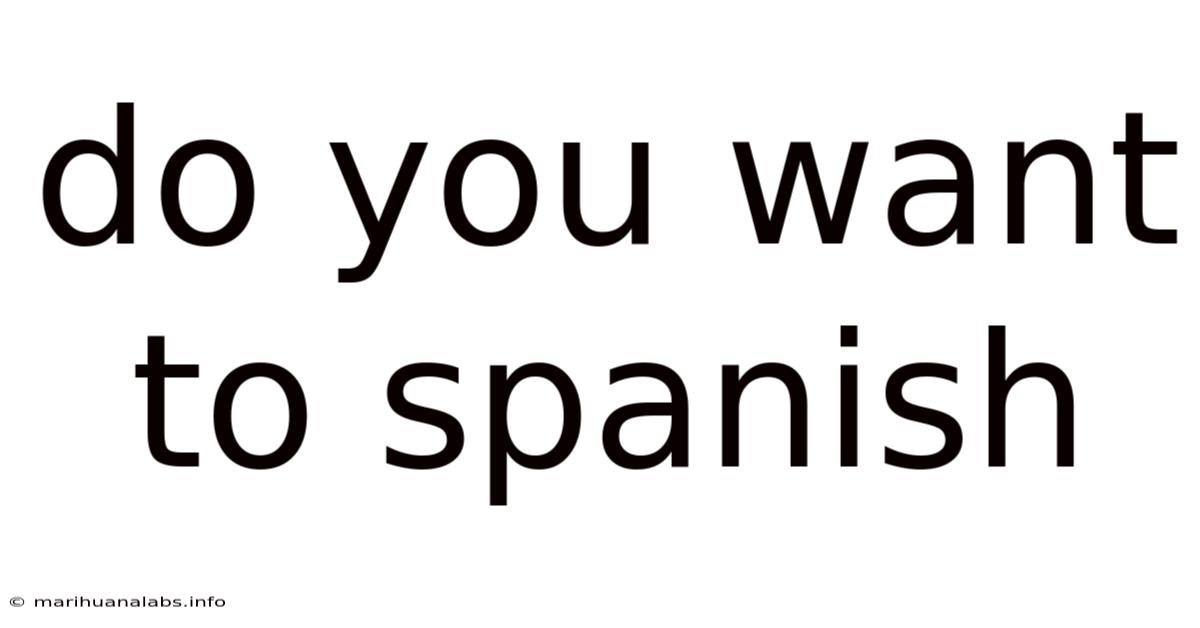 Do You Want To Spanish