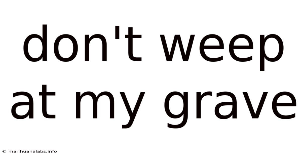 Don't Weep At My Grave