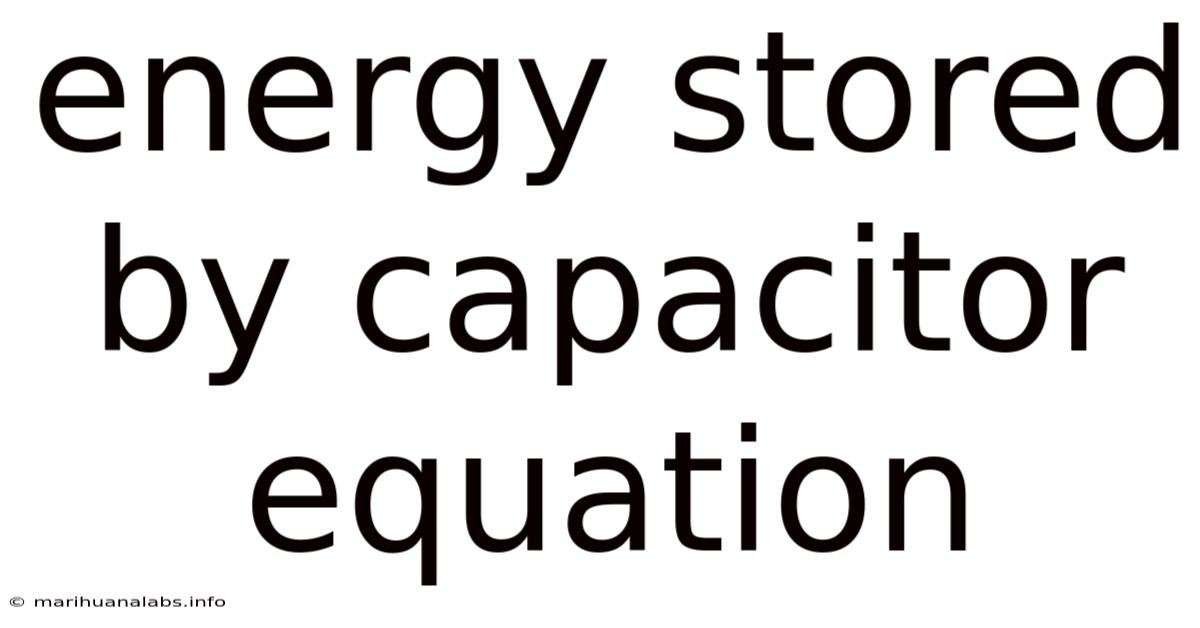 Energy Stored By Capacitor Equation