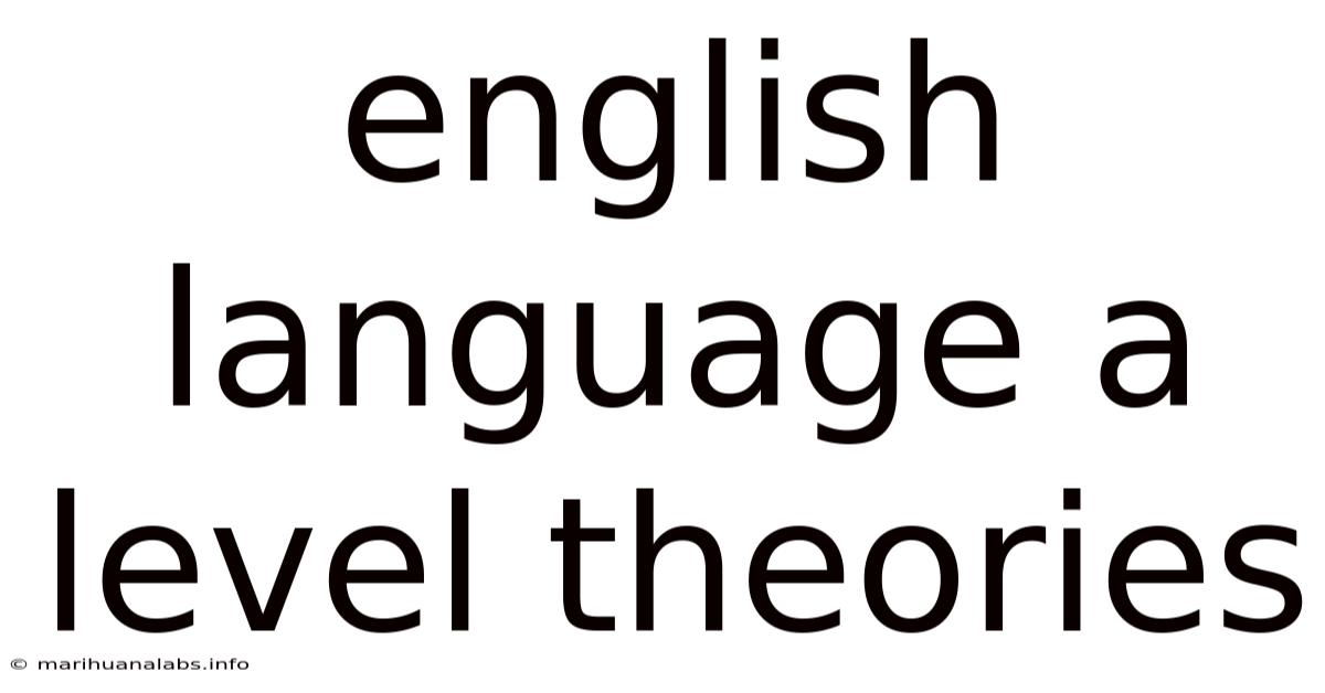 English Language A Level Theories