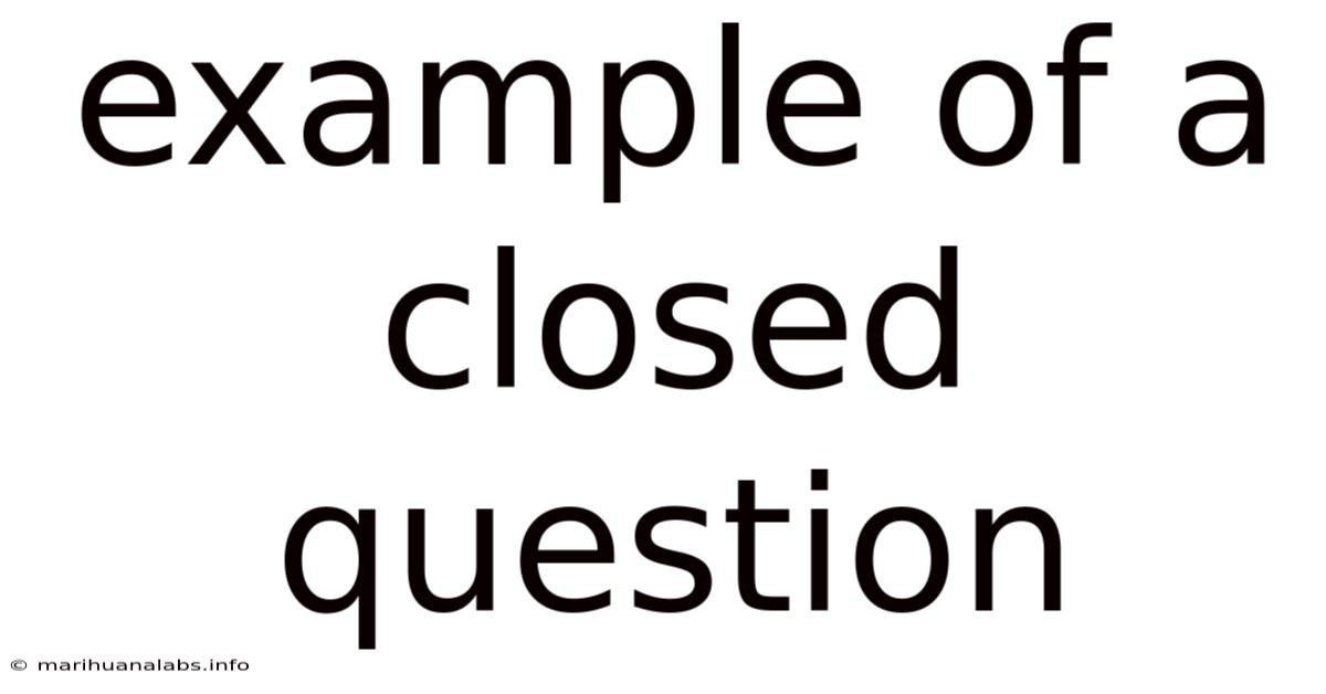 Example Of A Closed Question